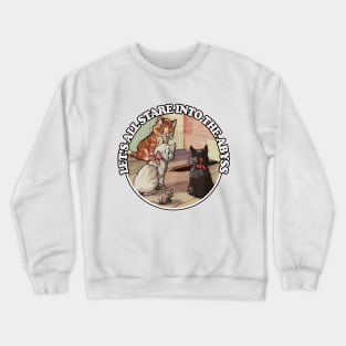 Let's All Stare Into The Abyss / Cute Nihilist Art Crewneck Sweatshirt